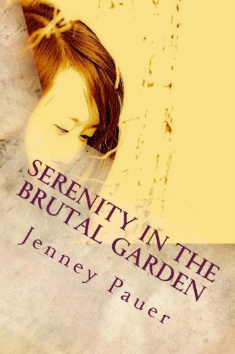 Serenity in the Brutal Garden Poetry by Jenney Pauer