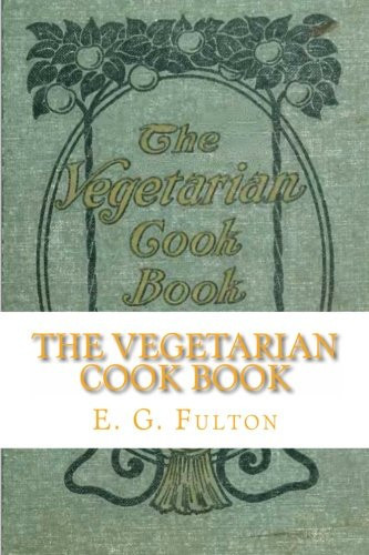 Vegetarian Cook Book Substitutes for Flesh Foods