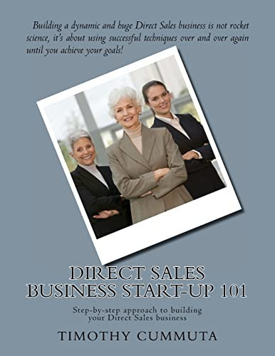 Direct Sales Business Start-Up 101 Step-by-Step Approach to Building Your Business