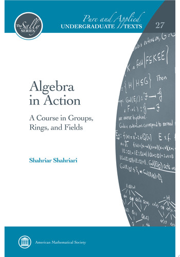 Algebra in Action: A Course in Groups, Rings, and Fields
