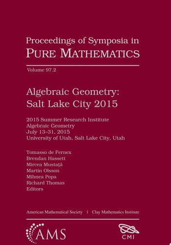 Algebraic Geometry: Salt Lake City 2015 Salt Lake City 2015 : 2015 Summer Research Institute, July 13-31, 2015, University of Utah, Salt Lake City, Utah