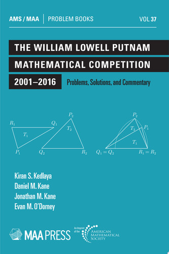 The William Lowell Putnam Mathematical Competition 2001–2016: Problems, Solutions, and Commentary