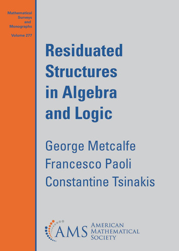 Residuated Structures in Algebra and Logic (Mathematical Surveys and Monographs, 277)