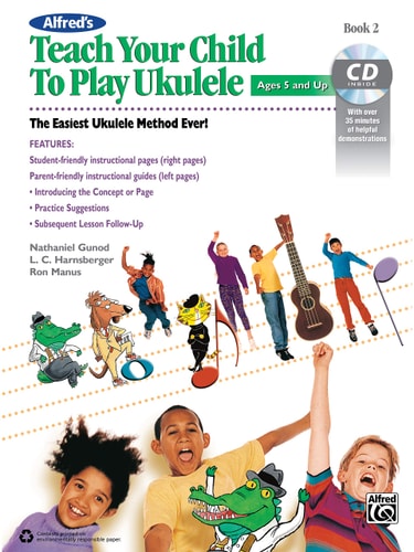 Alfred's Teach Your Child to Play Ukulele, Bk 2 The Easiest Ukulele Method Ever!, Book & CD