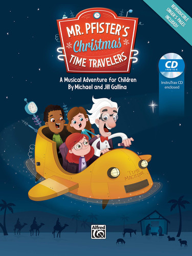 Mr. Pfister's Christmas Time Travelers A Musical Adventure for Children