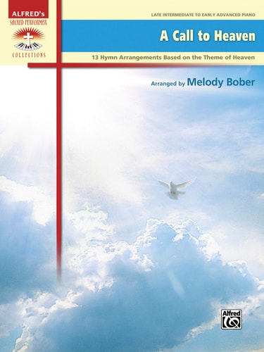 A Call to Heaven 13 Hymn Arrangements Based on the Theme of Heaven