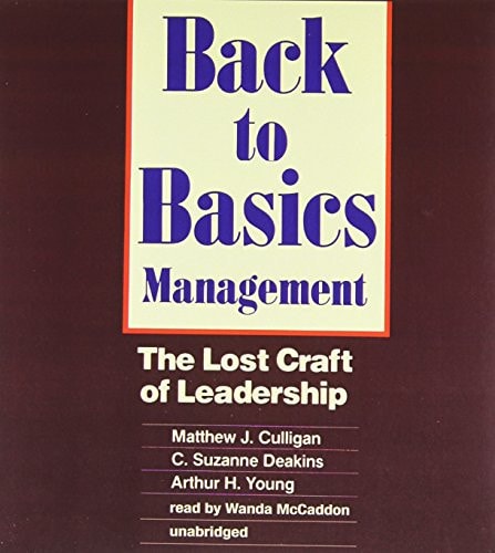Back to Basics Management: The Lost Craft of Leadership