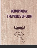 Homophobia :the Prince of Odor