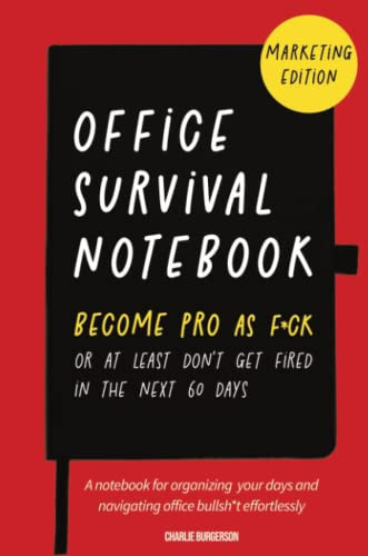 Office Survival Notebook: Become Pro As F*ck (Marketing Edition) Funny Daily Work Planner, Tracker and Agenda