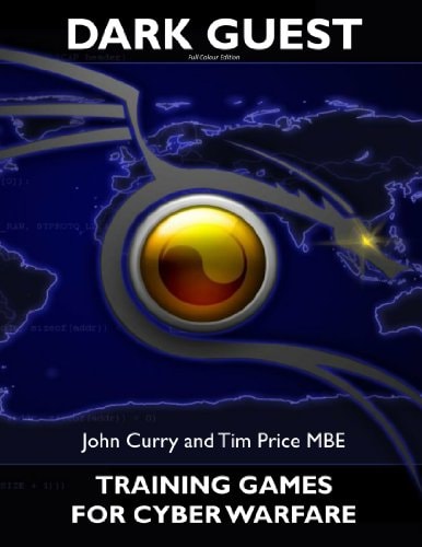 Dark Guest Training Games for Cyber Warfare Wargaming Internet Based Attacks Full Colour Edition