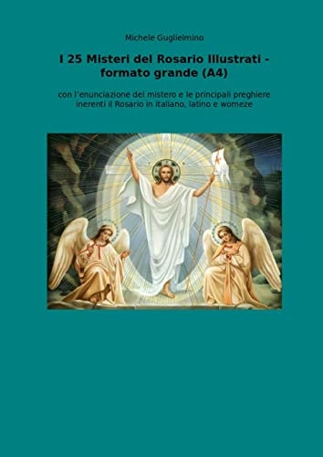 I 25 Misteri Del Rosario Illustrati - Formato Grande (A4) Con l'enunciazione Del Mistero e le Principali Preghiere Inerenti il Rosario in Italiano, Latino e Womeze