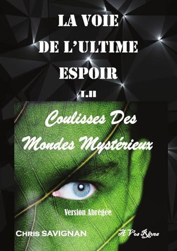 La VOIE de l'ULTIME ESPOIR T2 Coulisses des Mondes Mystérieux. Version Abrégée Coulisses des Mondes Mystérieux