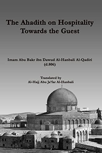 The Ahadith on Hospitality Towards the Guest By Imam Abu Bakr Ibn Dawud Al-Qadiri Al-Hanbali