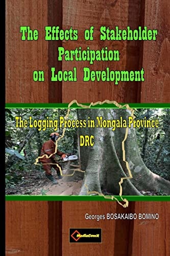 The Effects of Stakeholder Participation on Local Development The Logging Process in Mongala Province, The Democratic Republic of Congo