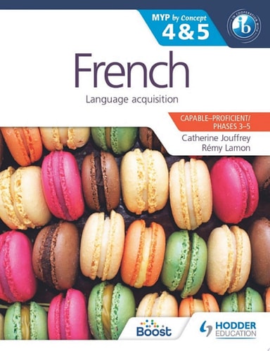 French for the IB MYP 4 & 5 (Capable–Proficient/Phases 3-4, 5-6)