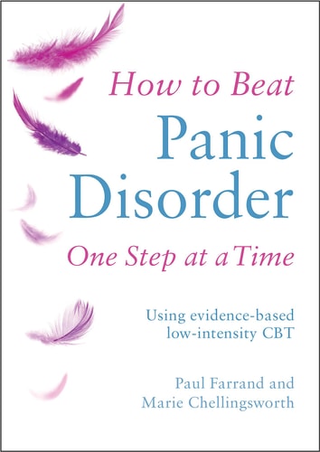 How to Beat Panic Disorder One Step at a Time Using evidence-based low-intensity CBT