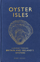 Oyster Isles A Journey Through Britain and Ireland's Oysters