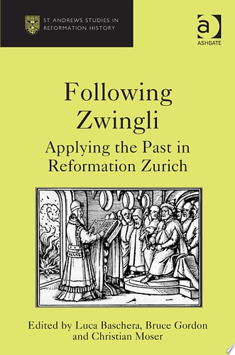 Following Zwingli: Applying the Past in Reformation Zurich