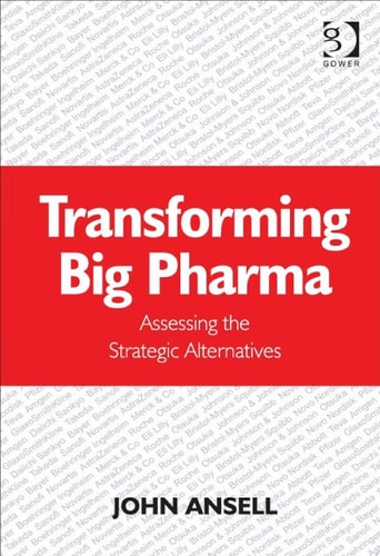 Transforming Big Pharma: Assessing the Strategic Alternatives