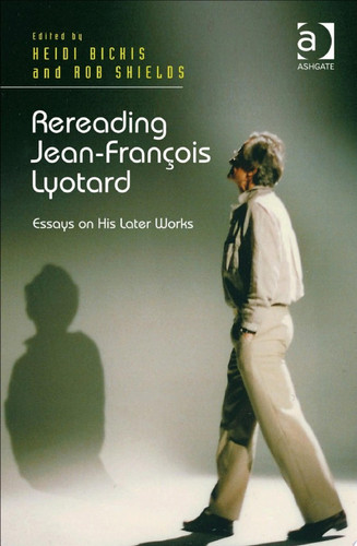 Rereading Jean-François Lyotard: Essays on His Later Works