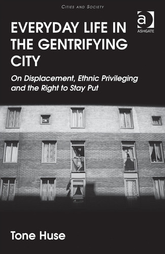 Everyday Life in the Gentrifying City: On Displacement, Ethnic Privileging and the Right to Stay Put