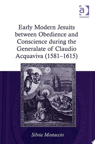 Early Modern Jesuits between Obedience and Conscience during the Generalate of Claudio Acquaviva (1581-1615)