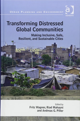 Transforming Distressed Global Communities Making Inclusive, Safe, Resilient, and Sustainable Cities