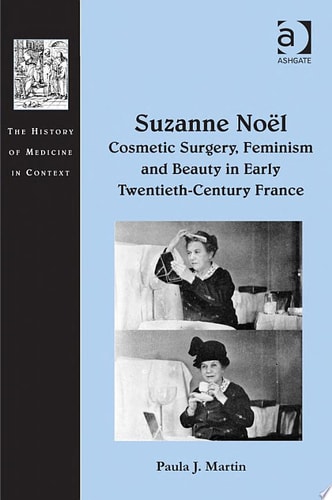 Suzanne Noël: Cosmetic Surgery, Feminism and Beauty in Early Twentieth-Century France
