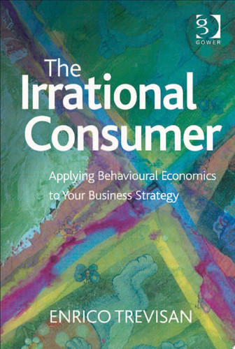 The Irrational Consumer: Applying Behavioural Economics to Your Business Strategy