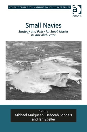 Small Navies: Strategy and Policy for Small Navies in War and Peace