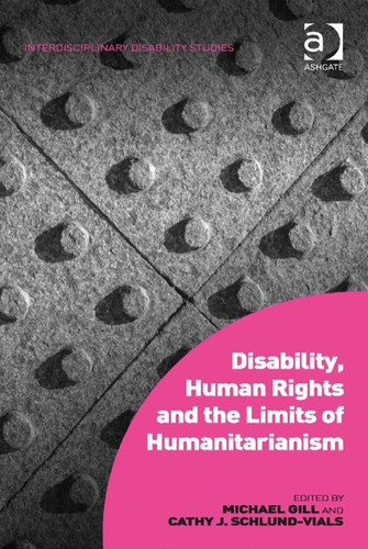 Disability, Human Rights and the Limits of Humanitarianism