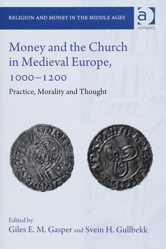 Money and the Church in Medieval Europe, 1000-1200 Practice, Morality and Thought