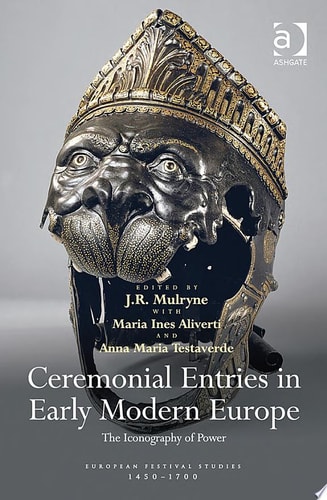 Ceremonial Entries in Early Modern Europe: The Iconography of Power