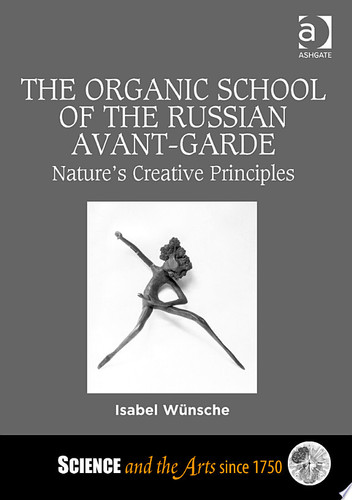 The Organic School of the Russian Avant-Garde Nature's Creative Principles