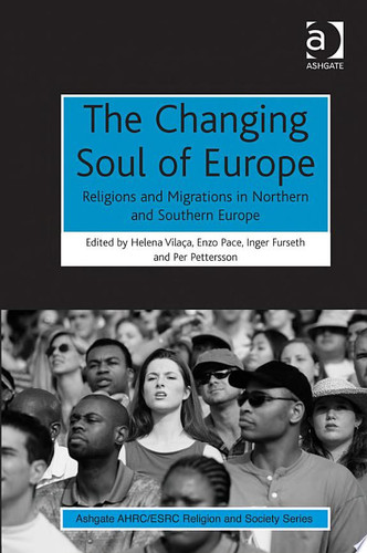 The Changing Soul of Europe Religions and Migrations in Northern and Southern Europe