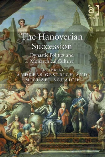The Hanoverian Succession: Dynastic Politics and Monarchical Culture