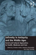 Infirmity in Antiquity and the Middle Ages Social and Cultural Approaches to Health Weakness and Care