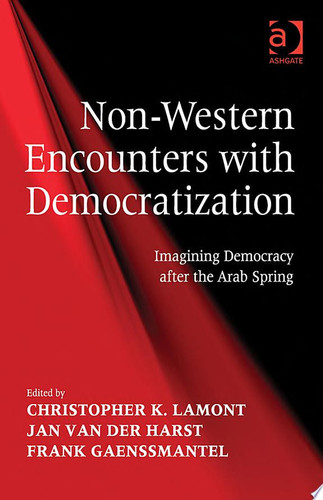 Non-Western Encounters with Democratization Imagining Democracy after the Arab Spring