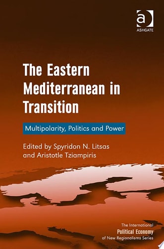 The Eastern Mediterranean in Transition Multipolarity, Politics and Power
