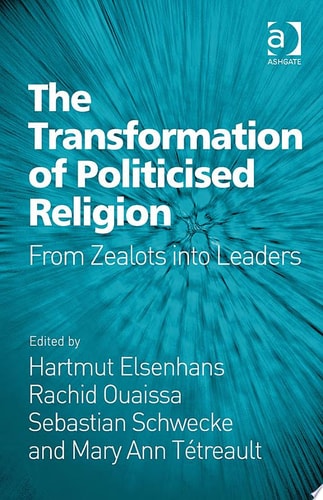The Transformation of Politicised Religion From Zealots into Leaders