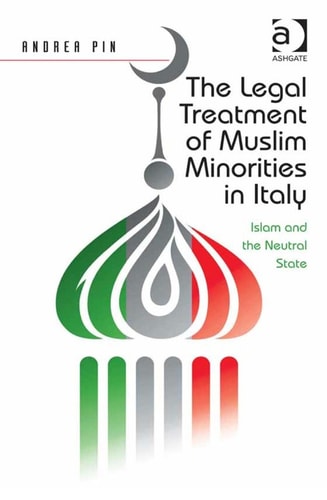 The Legal Treatment of Muslim Minorities in Italy: Islam and the Neutral State