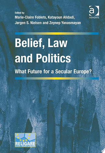 Belief, Law and Politics What Future for a Secular Europe?