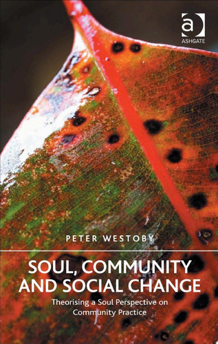 Soul, Community and Social Change: Theorising a Soul Perspective on Community Practice
