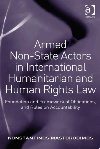 Armed Non-State Actors in International Humanitarian and Human Rights Law: Foundation and Framework of Obligations, and Rules on Accountability