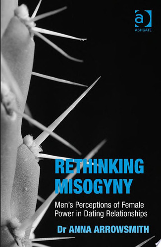 Rethinking Misogyny Men's Perceptions of Female Power in Dating Relationships