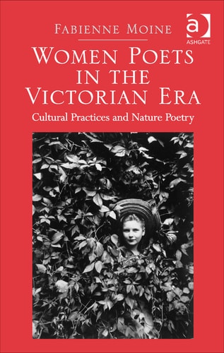 Women Poets in the Victorian Era Cultural Practices and Nature Poetry