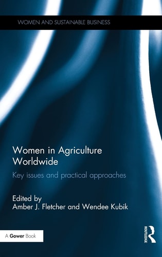 Women in Agriculture Worldwide Key Issues and Practical Approaches