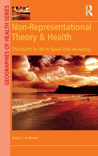 Non-representational Theory & Health The Health in Life in Space-time Revealing