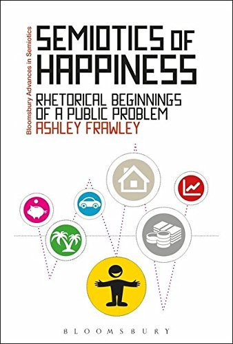 Semiotics of Happiness Rhetorical Beginnings of a Public Problem