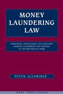 Money Laundering Law Forfeiture, Confiscation, Civil Recovery, Criminal Laundering, and Taxation of the Proceeds of Crime